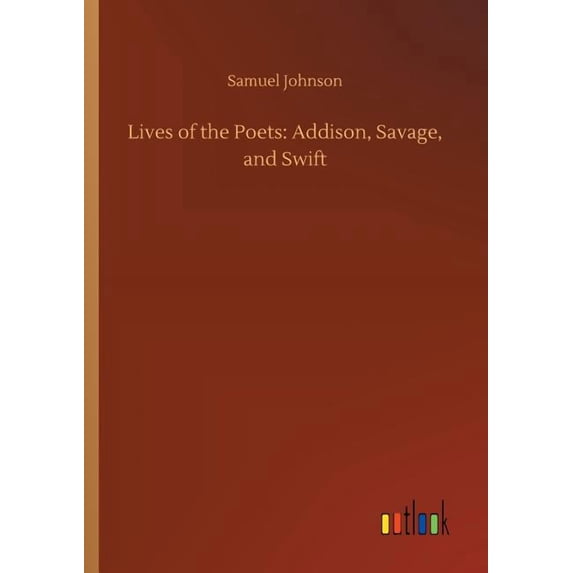 Lives of the Poets: Addison, Savage, and Swift, (Paperback)