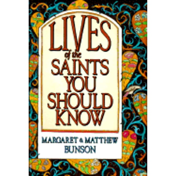 Lives of the Saints You Should Know: Volume One (Paperback) by Margaret R Bunson, Matthew Bunson