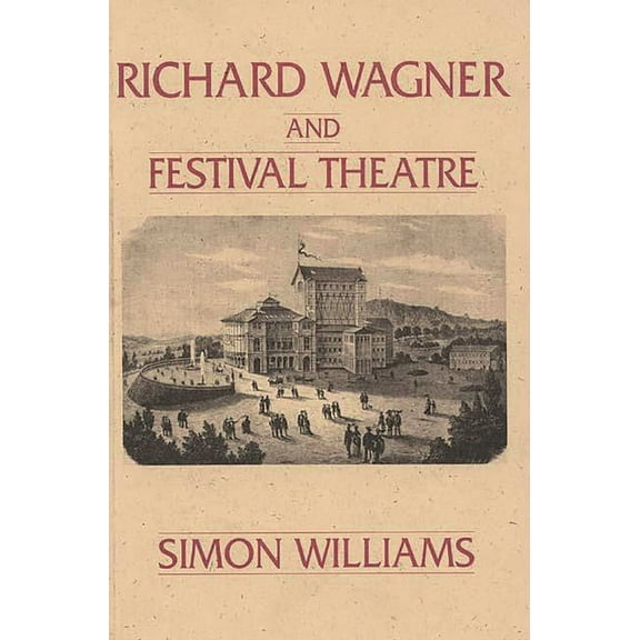 Lives of the Theatre Richard Wagner and Festival Theatre, Book 53, (Paperback)