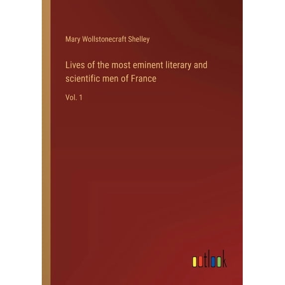 Lives of the most eminent literary and scientific men of France: Vol. 1, (Paperback)