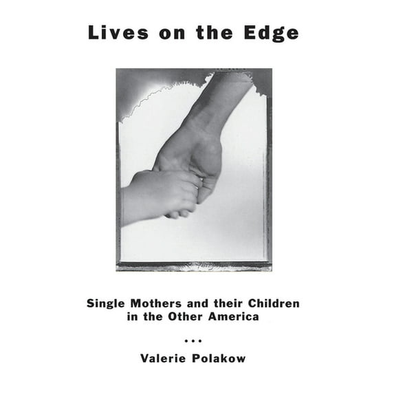 Single Mothers and Their Children in the Lives on the Edge: Single Mothers and Their Children in the Other America, (Paperback)