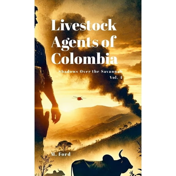 Livestock Agents of Colombia: Shadows Over the Savannah, (Paperback)
