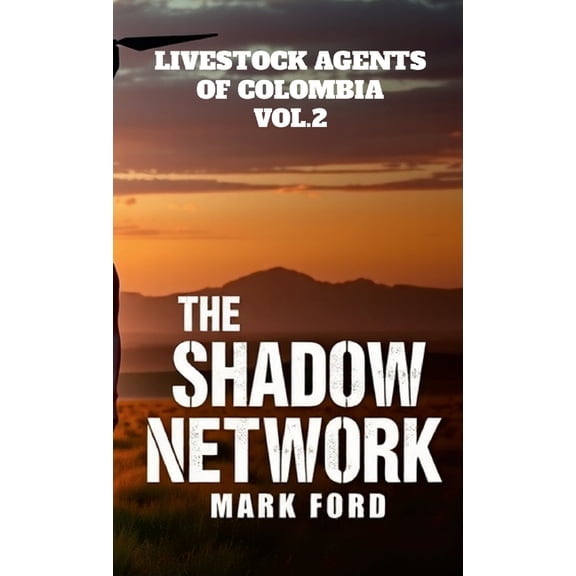 Livestock Agents of Colombia Vol. 2: The Shadow Network, (Paperback)