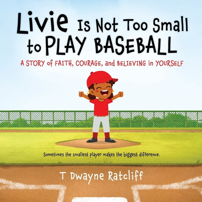 Livie Is Not Too Small to Play Baseball: A Story of Faith, Courage, and Believing in Yourself, (Paperback)
