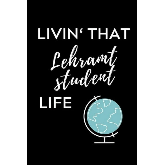 Livin' That Lehramt Student Life: A5 Geschenkbuch KARIERT fÃ¼r Lehramt Studenten - Geschenkidee zum Geburtstag - Studienb, (Paperback)