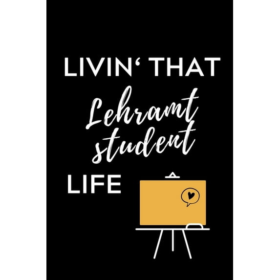Livin' That Lehramt Student Life: A5 Geschenkbuch STUDIENPLANER fÃ¼r Lehramt Studenten - Geschenkidee zum Geburtstag - St, (Paperback)