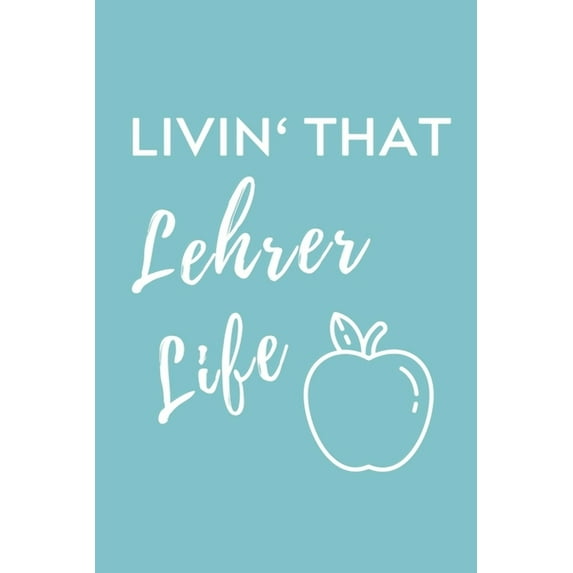 Livin' That Lehrer Life : A5 Geschenkbuch PUNKTIERT für Lehramt Studenten - Geschenkidee zum Geburtstag - Studienbeginn - Erstes Semester - Schulabschluss - Lehrer - Abitur (Paperback)