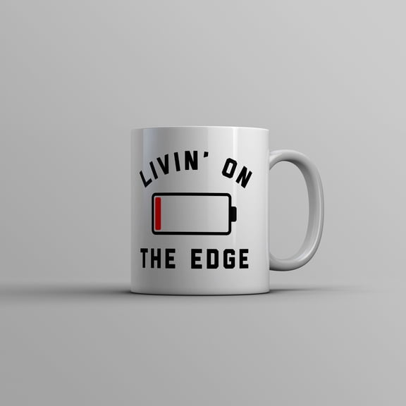 Livin On The Edge Mug Funny Low Empty Phone Battery Novelty Cup