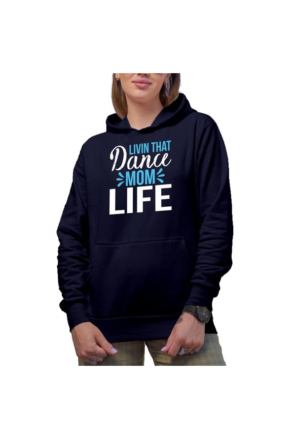 Livin That Dance Mom Life Merch Gift Ideas for Dancers Navy Hooded Sweatshirt or Hoodie, XL