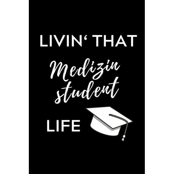 Livin' That Medizinstudent Life : A5 Notizbuch STUDIENPLANER schöner Spruch für zukünftige Ärzte - Medizinstudium - Studentennotizbuch - Mediziner Tagebuch - Physikum - Studienbeginn (Paperback)