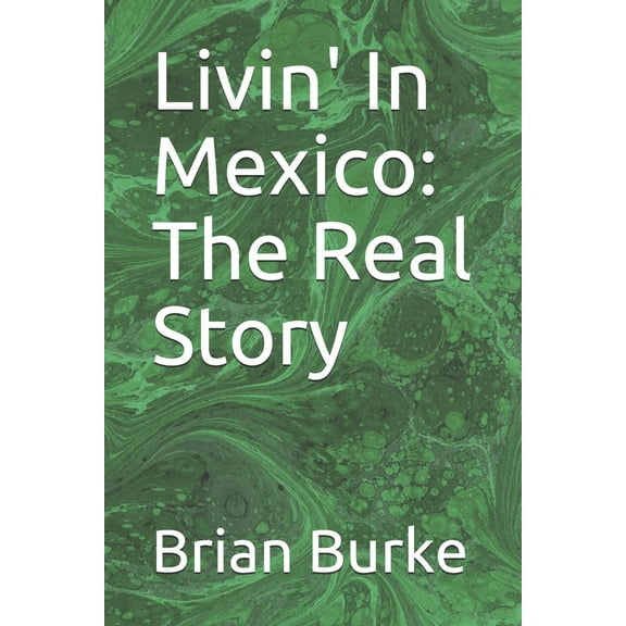 Livin' in Mexico: The Real Story (Paperback)