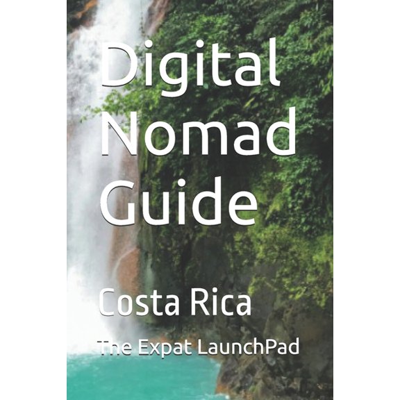 Living Abroad Made Simple Digital Nomad Guide: Costa Rica, (Paperback)