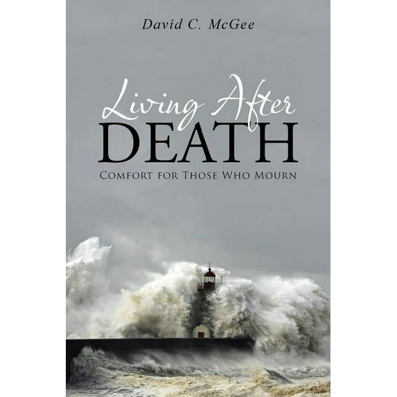 Living After Death : Comfort for Those Who Mourn (Paperback)