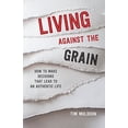 thumbnail image 1 of Pre-Owned Living Against the Grain: How to Make Decisions That Lead to an Authentic Life (Paperback) 082944503X 9780829445039, 1 of 1