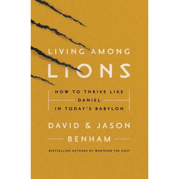 Living Among Lions: How to Thrive Like Daniel in Today's Babylon, (Paperback)