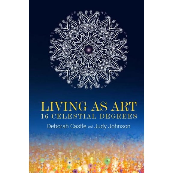 Living As Art : 16 Celestial Degrees
