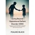 thumbnail image 1 of Living Beyond Oppositional Defiant Disorder (ODD): A Supportive and Essential Handbook for Navigating Challenging Behavi, (Paperback), 1 of 1