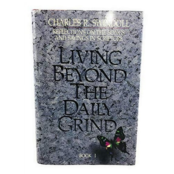 Pre-Owned Living Beyond the Daily Grind: Reflections on the Songs and Sayings in Scripture (Book I), 9780849906541, 0849906547, Hardcover,