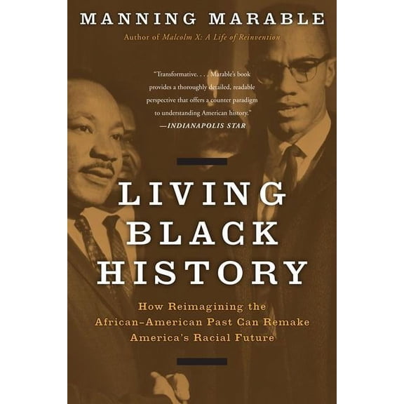 Living Black History: How Reimagining the African-American Past Can Remake America's Racial Future, (Paperback)