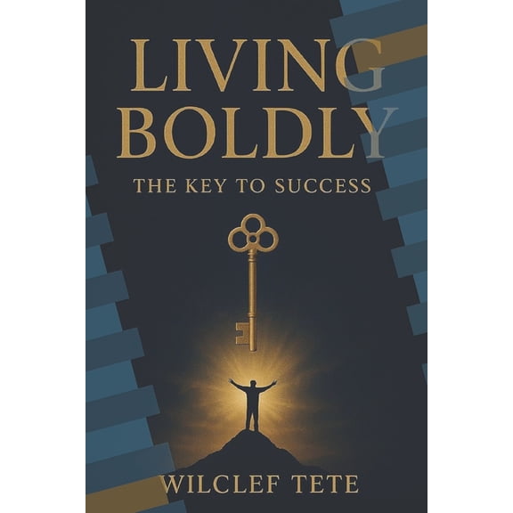 Living Boldly: The Key To Success, (Paperback)