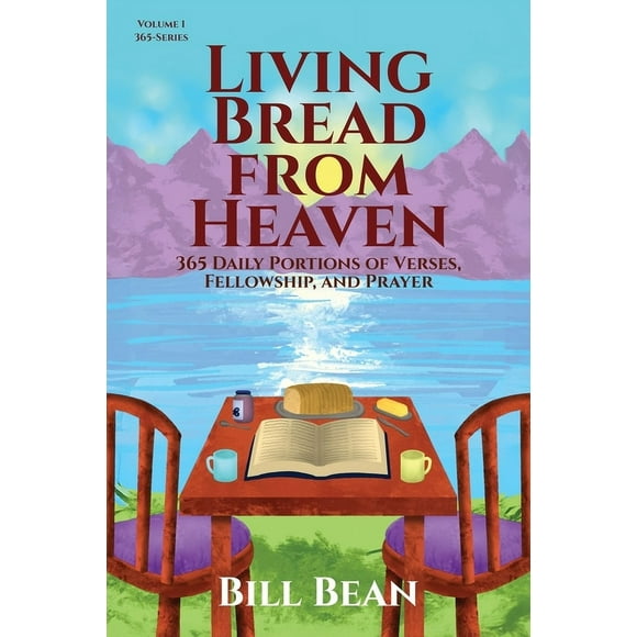 Living Bread from Heaven: 365 Daily Portions of Verses, Fellowship, and Prayer, (Paperback)