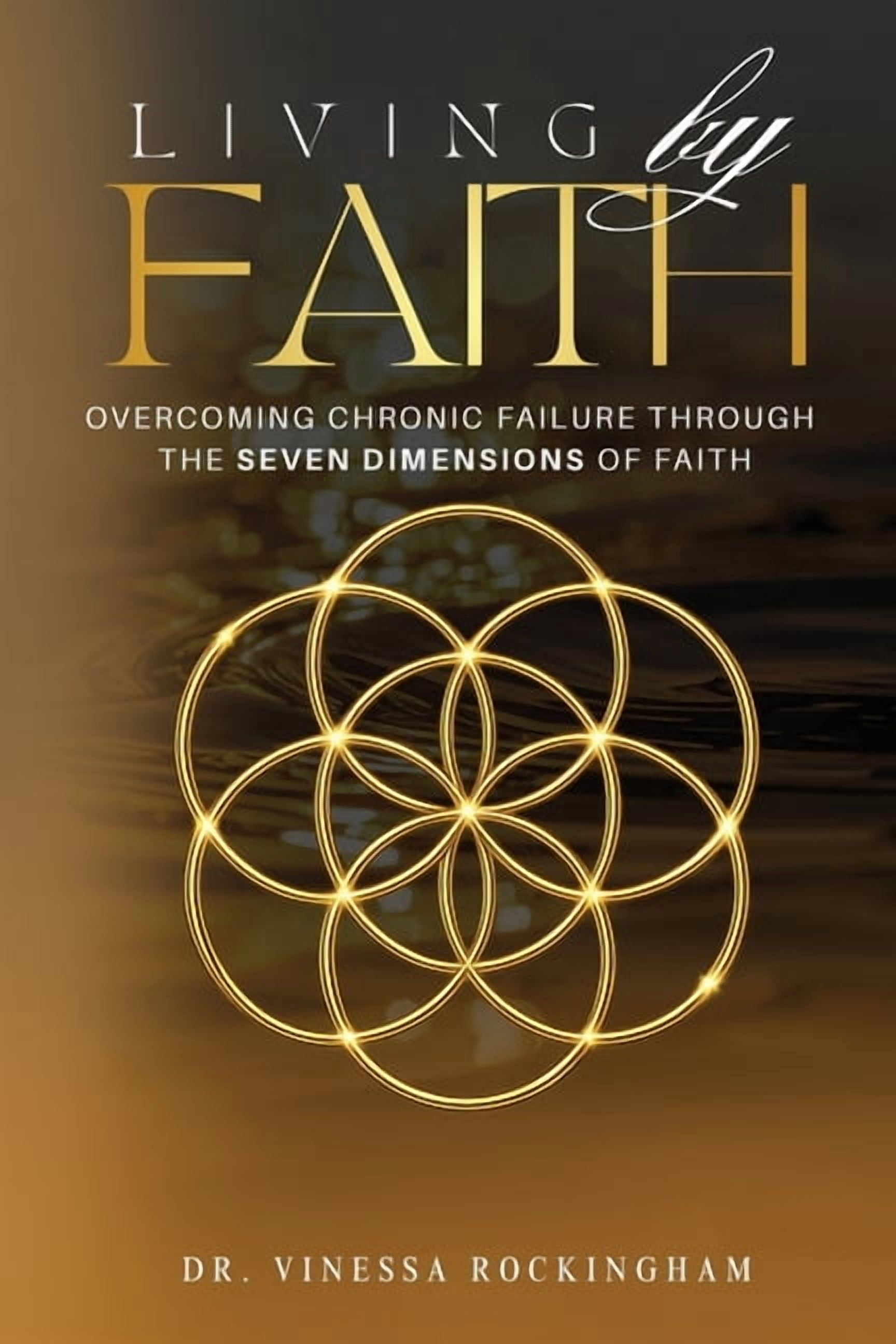 Living By Faith: Overcoming Chronic Failure Through the Seven Dimensions of Faith, (Paperback)