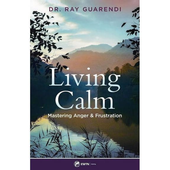 Living Calm: Mastering Anger and Frustration, (Paperback)