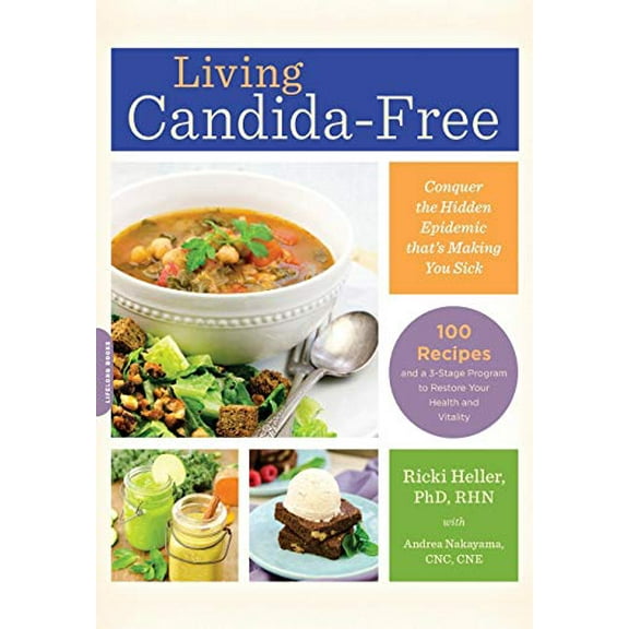 Pre-Owned Living Candida-Free: 100 Recipes and a 3-Stage Program to Restore Your Health and Vitality (Paperback) 0738217751 9780738217758