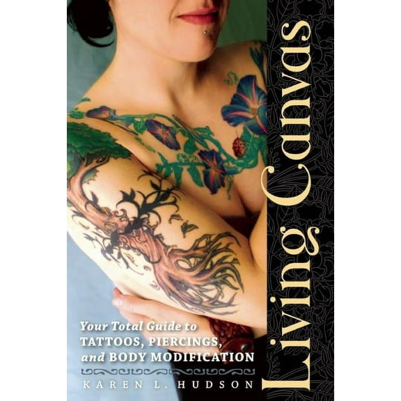 Living Canvas: Your Total Guide to Tattoos, Piercings, and Body Modification, (Paperback)