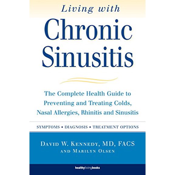 Pre-Owned Living with Chronic Sinusitis: A Patient's Guide to Sinusitis, Nasal Allergies, Polyps and Their Treatment Options: The Complete Health Guide to ... ... Nasal Paperback