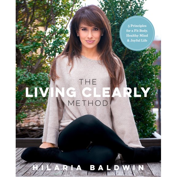 Pre-Owned The Living Clearly Method: 5 Principles for a Fit Body, Healthy Mind & Joyful Life (Paperback) 1623366984 9781623366988