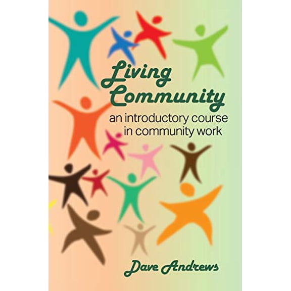 Living Community: An introductory course in community work (Paperback)