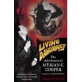 thumbnail image 1 of Pre-Owned Living Dangerously: The Adventures of Merian C. Cooper, Creator of King Kong (Hardcover) 1400062764 9781400062768, 1 of 1