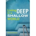 thumbnail image 1 of Living Deep in a Shallow World (Paperback), 1 of 1