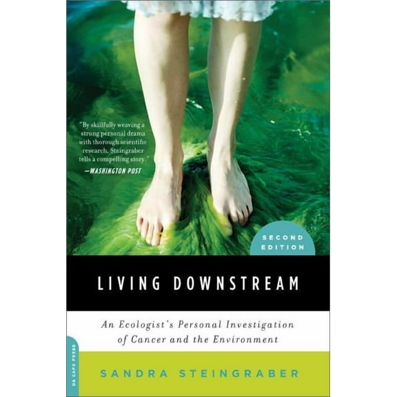 Living Downstream: An Ecologist's Personal Investigation of Cancer and the Environment, (Paperback)
