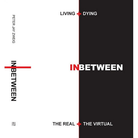 Living + Dying Inbetween the Real + the Virtual, (Hardcover)