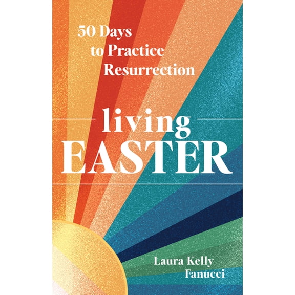 Living Easter - 50 Days to Practice Resurrection Joy: A Catholic Easter Devotional for Adults Full Color, Hardcover, (Hardcover)