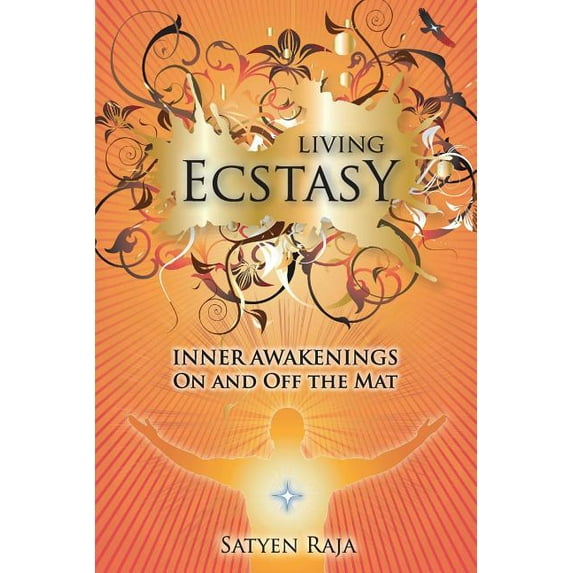 Living Ecstasy: Inner Awakenings on and Off the Mat, (Paperback)