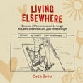 thumbnail image 1 of Living Elsewhere: Because a life overseas can be tough and, well, sometimes you just have to laugh, (Paperback), 1 of 1