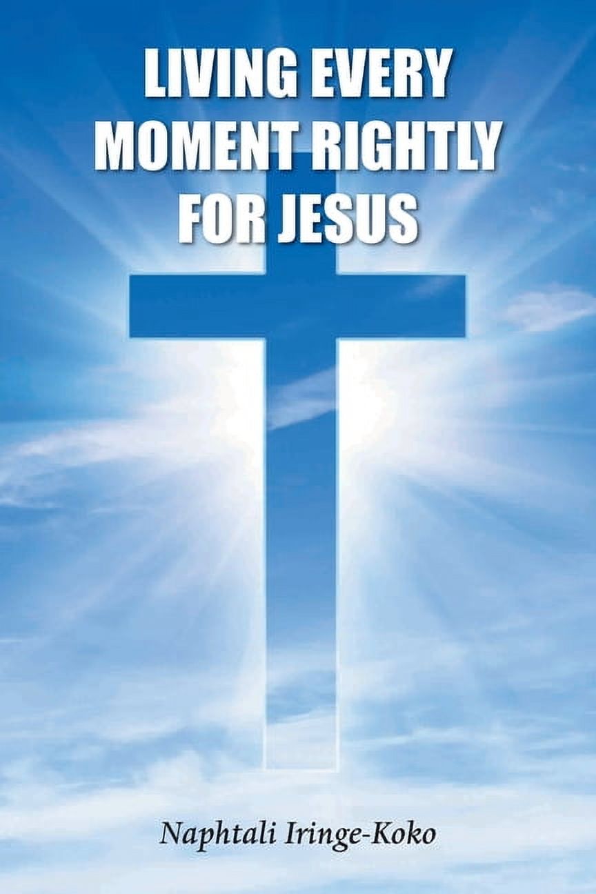 Living Every Moment Rightly For Jesus, (Paperback)