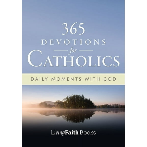 Living Faith Books 365 Devotions for Catholics: Daily Moments with God, (Paperback)