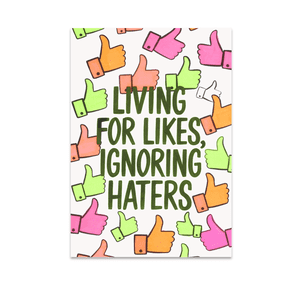 Living For Likes Ignoring Haters - Social Media Warriors - 13x19 Poster Print