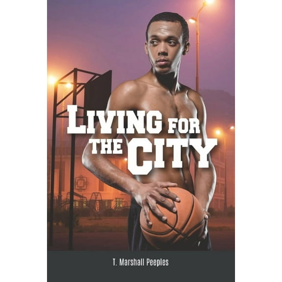 Living For The City Paperback 1092957944 9781092957946 T. Marshall Peeples