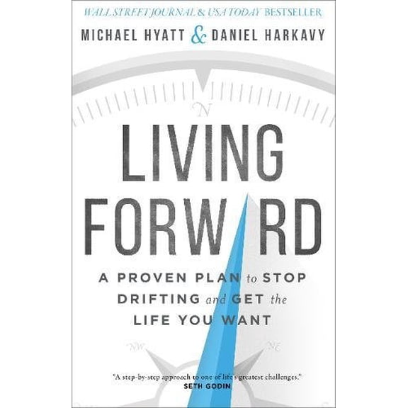 Pre-Owned Living Forward: A Proven Plan to Stop Drifting and Get the Life You Want, 9780801018824, 080101882X, Hardcover, Illustrated edition