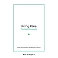 thumbnail image 1 of Living Free: The High Philosophy, (Paperback), 1 of 1