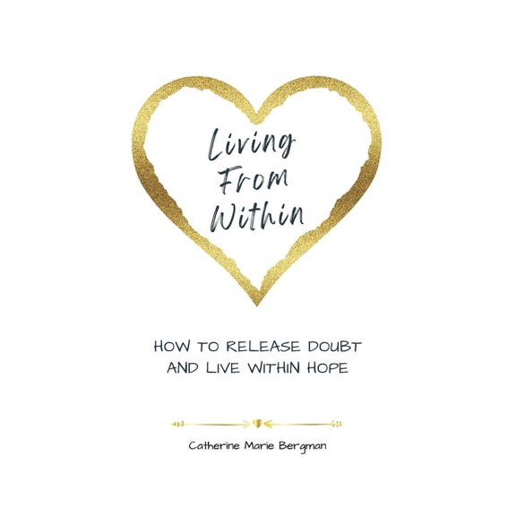 Living From Within: How to Achieve Harmony Between Body, Mind, & Spirit, (Paperback)