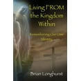 thumbnail image 1 of Living From the Kingdom Within: Remembering Our One Identity (Paperback), 1 of 1