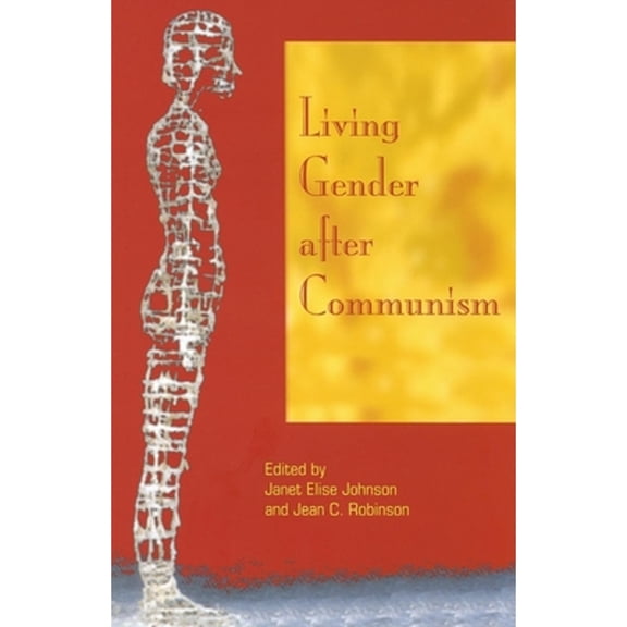 Pre-Owned Living Gender after Communism (Hardcover) by Janet Elise Johnson, Jean C Robinson