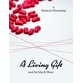 thumbnail image 1 of A Living Gift and So Much More: A positively impactful story that everyone should read about five women crisscrossing the USA for a cause, family, love, friendship.and so much more., 1 of 1