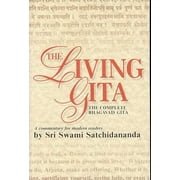 Living Gita: The Complete Bhagavad Gits -- Sri Swami Satchidananda